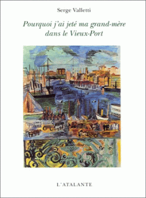 Pourquoi j'ai jeté ma grand-mère dans le Vieux-Port