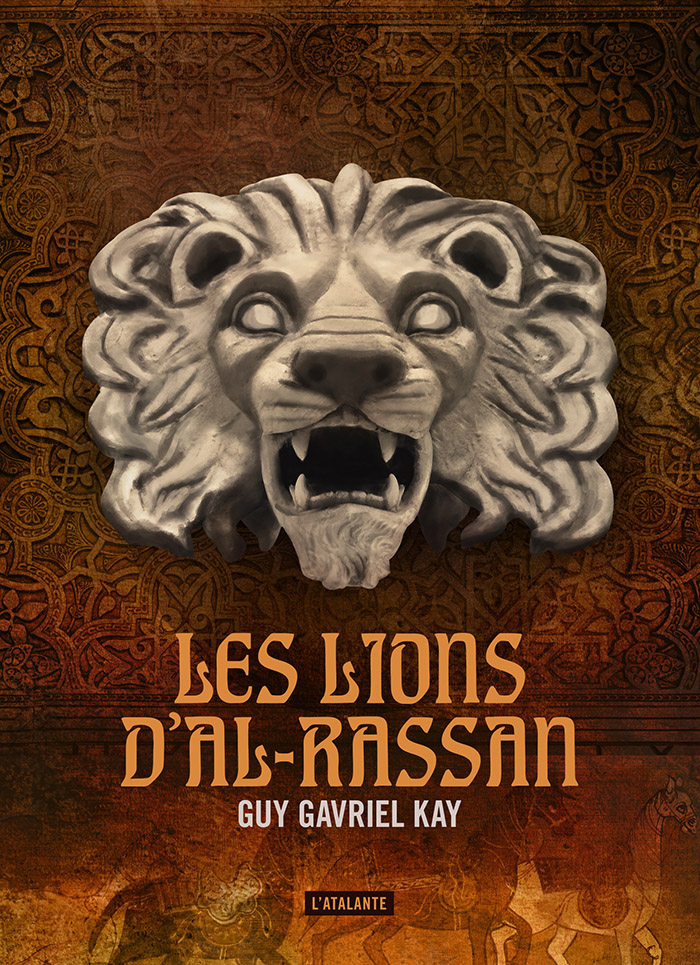 Les lions d'Al-Rassan | Éditions L'Atalante